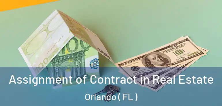 Assignment of Contract in Real Estate Orlando ( FL )