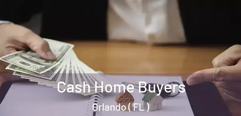  Cash Home Buyers Orlando ( FL )