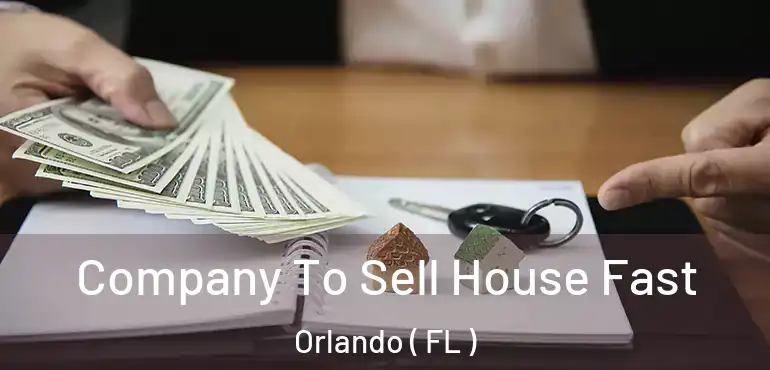  Company To Sell House Fast Orlando ( FL )