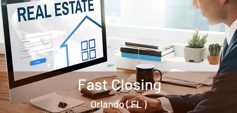  Fast Closing Orlando ( FL )