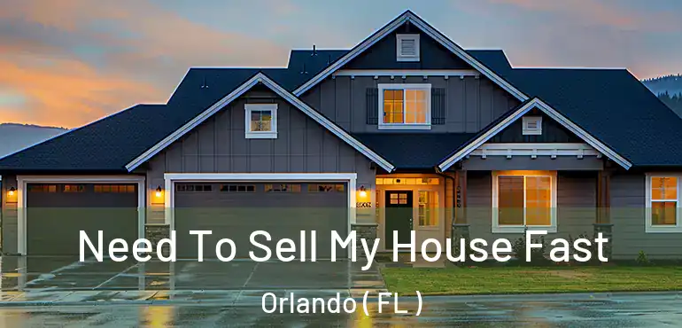  Need To Sell My House Fast Orlando ( FL )
