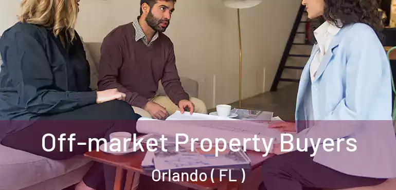  Off-market Property Buyers Orlando ( FL )