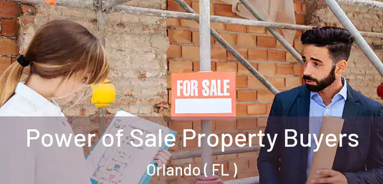  Power of Sale Property Buyers Orlando ( FL )