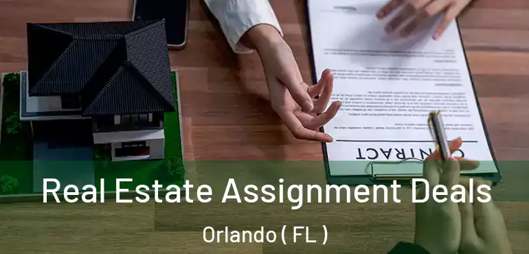  Real Estate Assignment Deals Orlando ( FL )