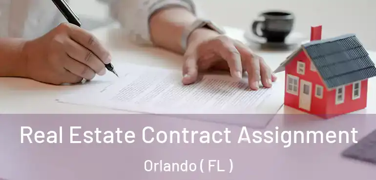  Real Estate Contract Assignment Orlando ( FL )