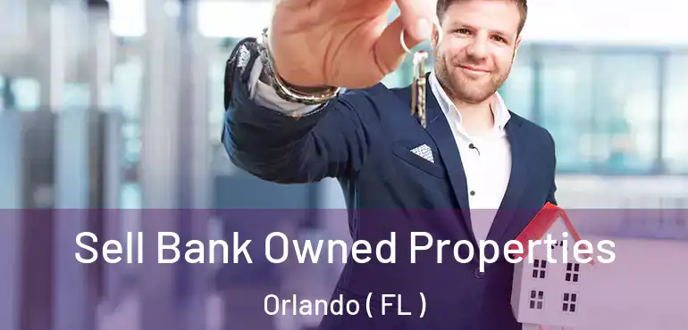  Sell Bank Owned Properties Orlando ( FL )