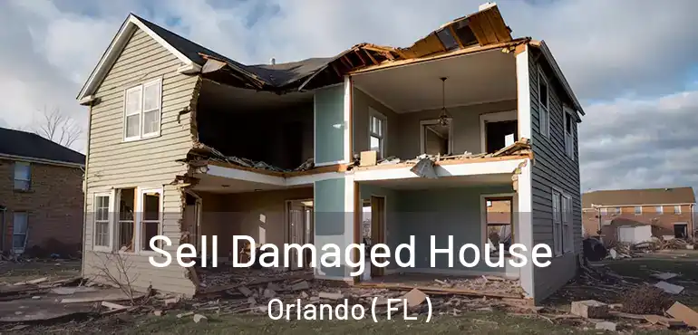  Sell Damaged House Orlando ( FL )
