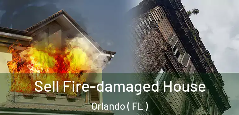  Sell Fire-damaged House Orlando ( FL )