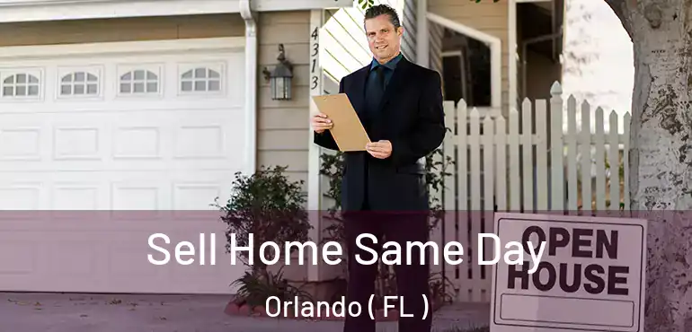  Sell Home Same Day Orlando ( FL )