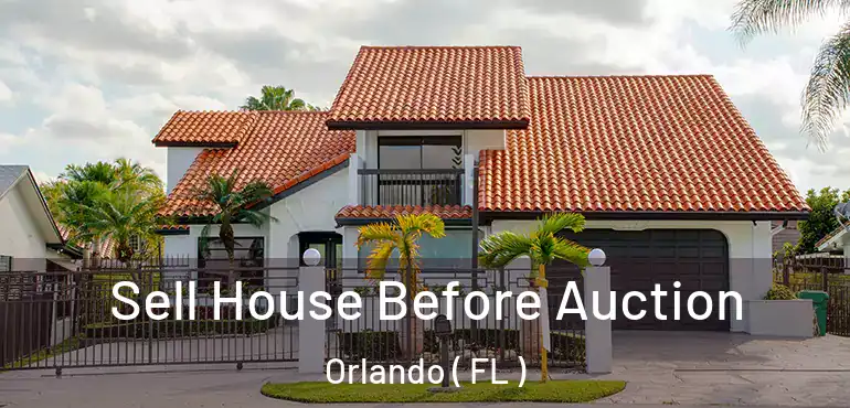  Sell House Before Auction Orlando ( FL )