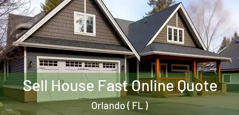  Sell House Fast Online Quote Orlando ( FL )