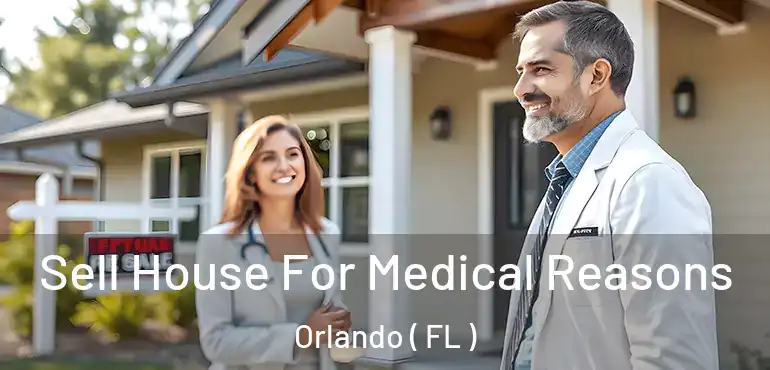  Sell House For Medical Reasons Orlando ( FL )