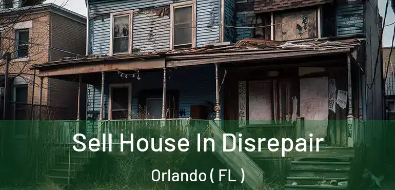  Sell House In Disrepair Orlando ( FL )