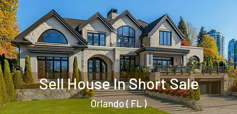  Sell House In Short Sale Orlando ( FL )