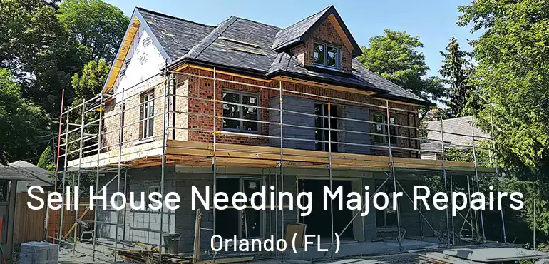  Sell House Needing Major Repairs Orlando ( FL )