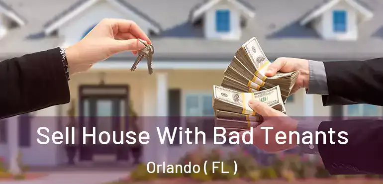  Sell House With Bad Tenants Orlando ( FL )