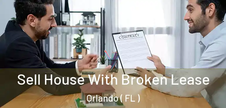  Sell House With Broken Lease Orlando ( FL )