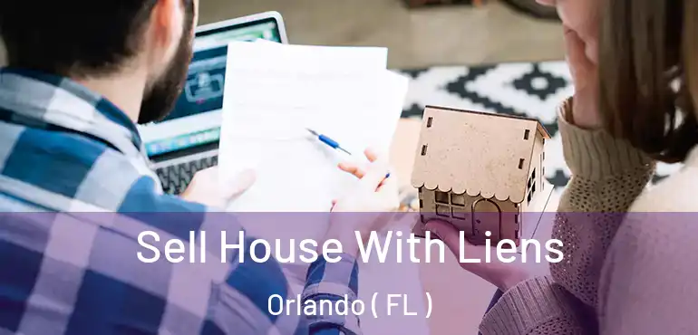  Sell House With Liens Orlando ( FL )