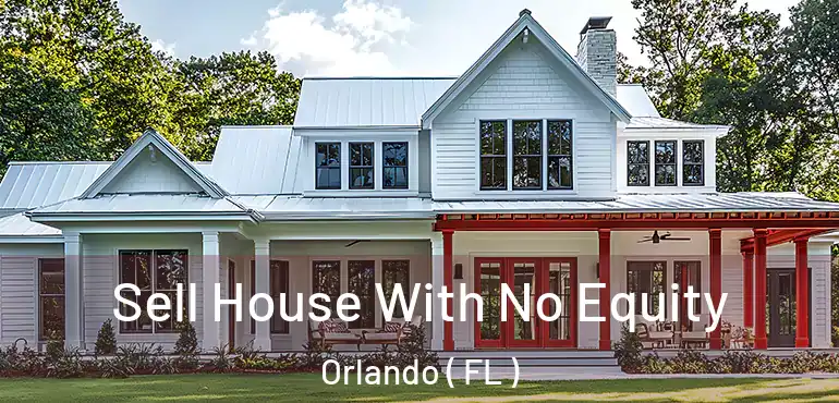  Sell House With No Equity Orlando ( FL )
