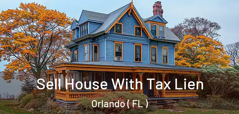  Sell House With Tax Lien Orlando ( FL )