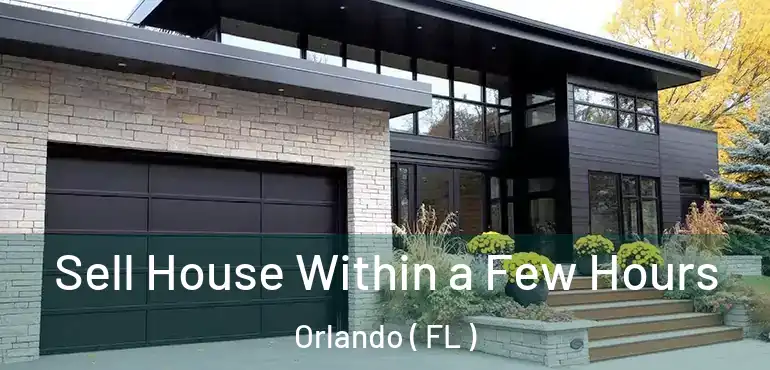  Sell House Within a Few Hours Orlando ( FL )