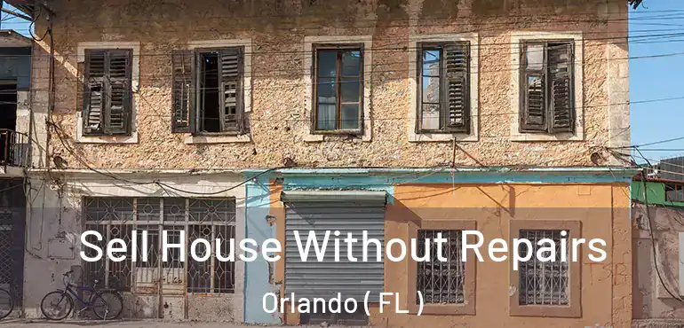  Sell House Without Repairs Orlando ( FL )