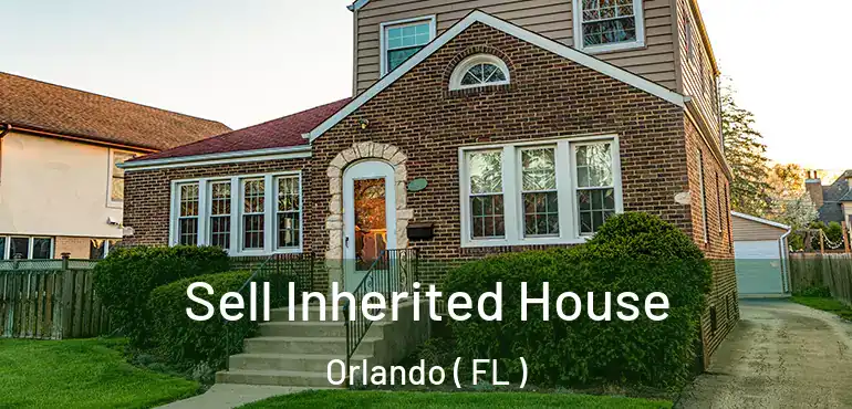  Sell Inherited House Orlando ( FL )