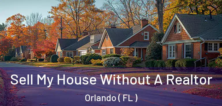  Sell My House Without A Realtor Orlando ( FL )