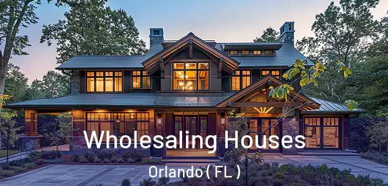  Wholesaling Houses Orlando ( FL )
