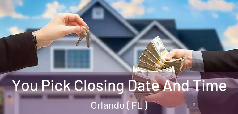  You Pick Closing Date And Time Orlando ( FL )